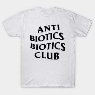 Anti Biotic Biotics Club T-Shirt